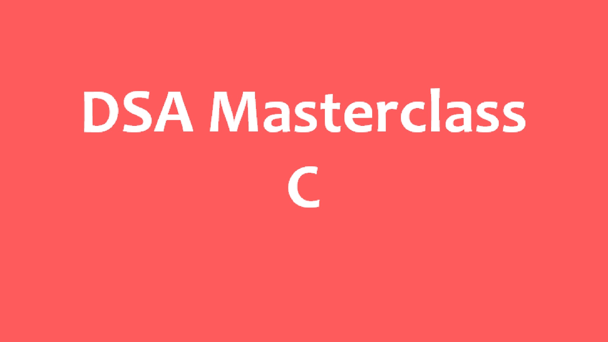 Data Structures and Algorithms ( DSA ) in C Masterclass self paced course