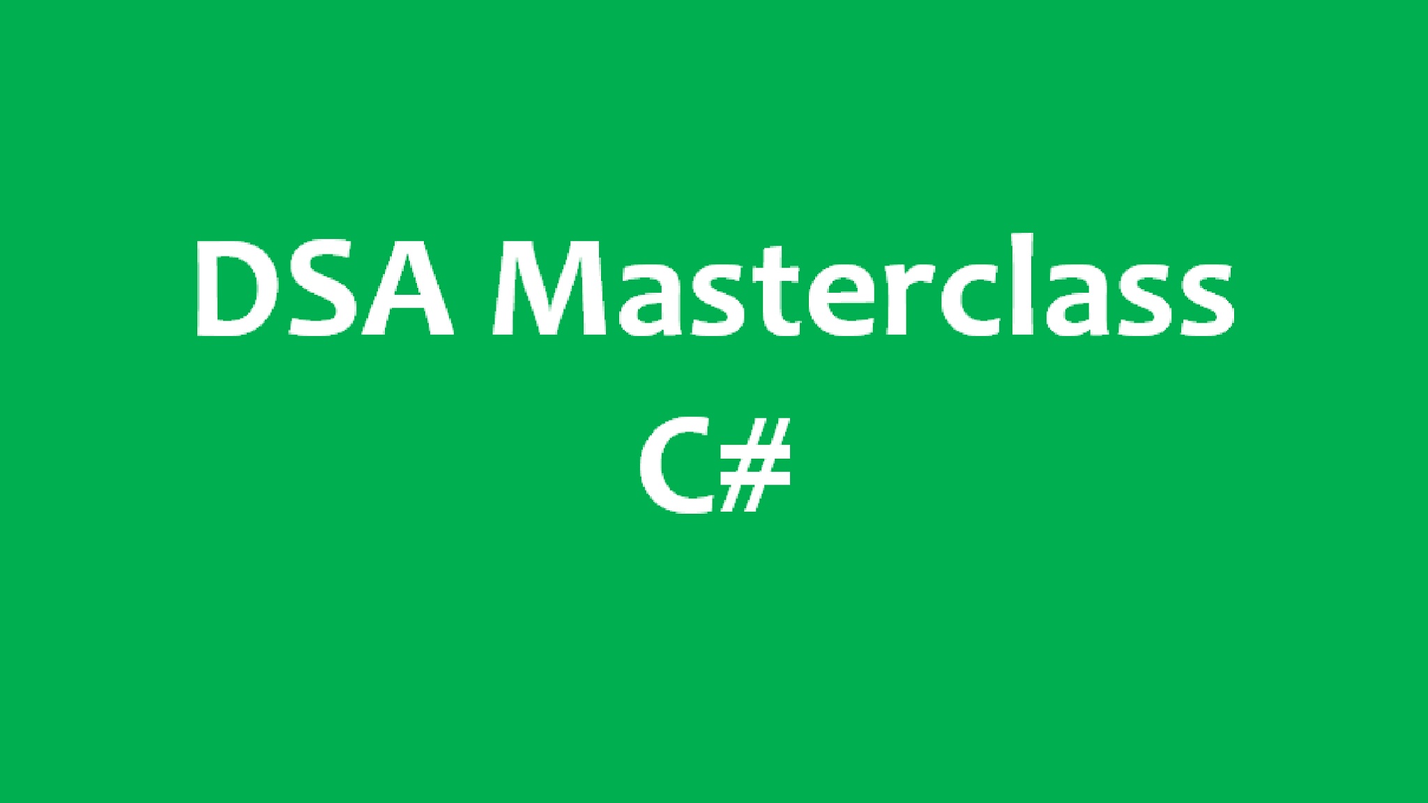 Data Structures and Algorithms ( DSA ) in C# Masterclass self paced course