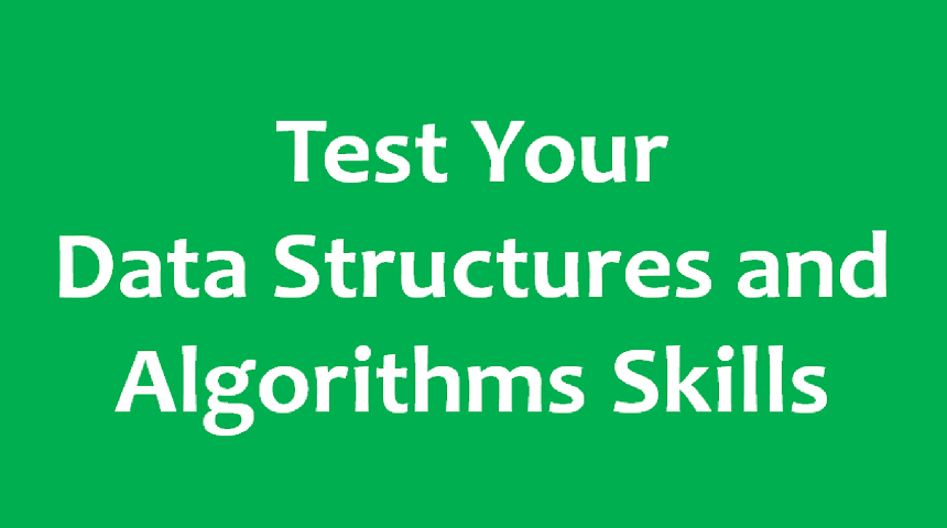 Test Your Data Structures and Algorithms Skills
